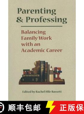 预订 Parenting and Professing: Balancing Family Work with an Academic Career [9780826514783]