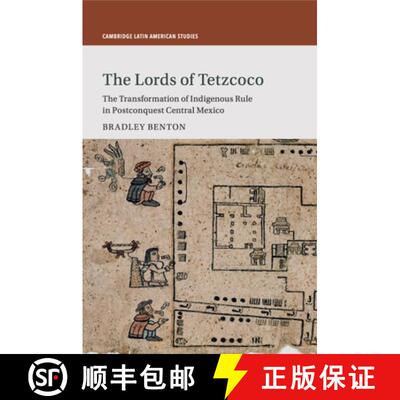 【3-4周达】Lords of Tetzcoco: The Transformation of Indigenous Rule in Postconquest Central Mexico - ... [9781316640692]