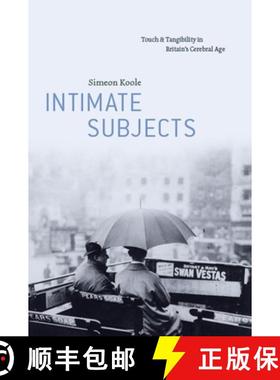 【3-4周达】Intimate Subjects: Touch and Tangibility in Britain's Cerebral Age [9780226834320]