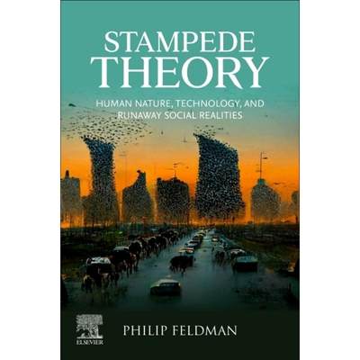 【4周达】Stampede Theory: Human Nature, Technology, and Runaway Social Realities [9780443137358]