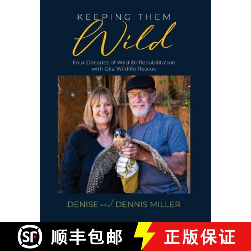【3-4周达】Keeping Them Wild:  Four Decades of Wildlife Rehabilitation with Gila Wildlife Rescue [9781958870228]