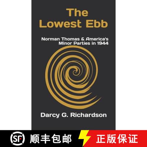 【3-4周达】The Lowest Ebb: Norman Thomas & America's Minor Parties in 1944 [9780692316801]