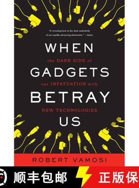 【3-4周达】When Gadgets Betray Us: The Dark Side of Our Infatuation with New Technologies [9780465031382]