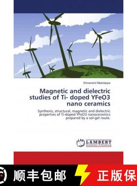 预订 Magnetic and dielectric studies of Ti- doped YFeO3 nano ceramics [9786139815715]