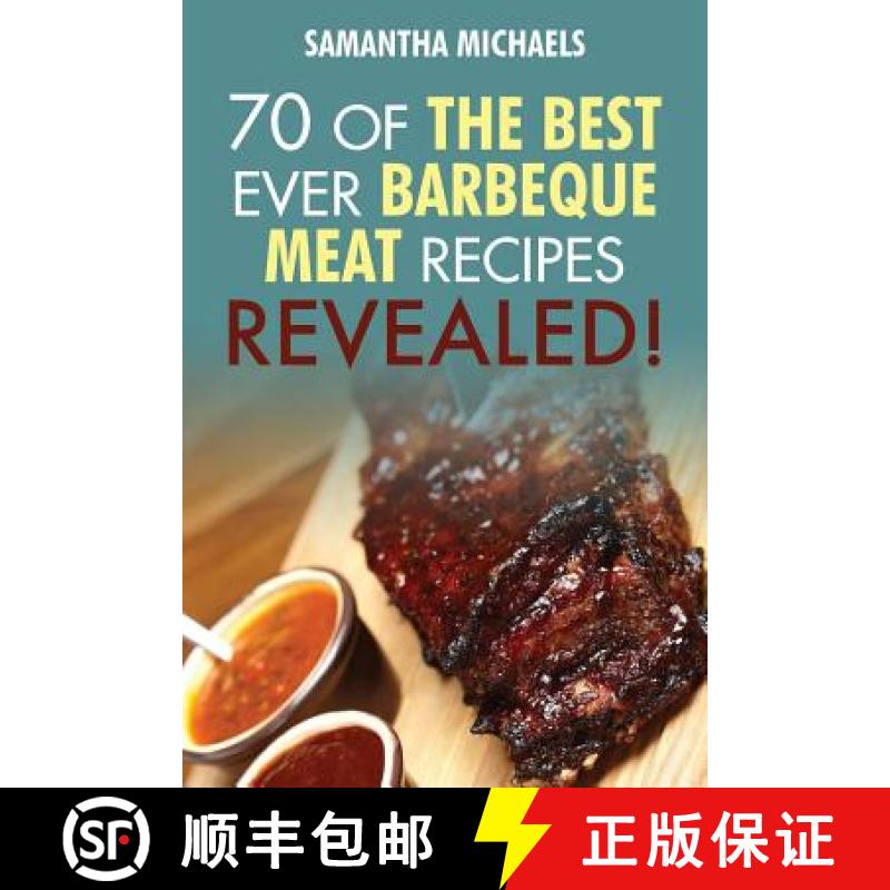 【3-4周达】Barbecue Cookbook: 70 Time Tested Barbecue Meat Recipes....Revealed! [9781628840063]