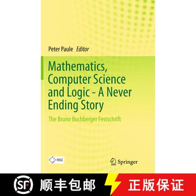 【3-4周达】Mathematics, Computer Science and Logic - A Never Ending Story : The Bruno Buchberger Fest... [9783319346823]