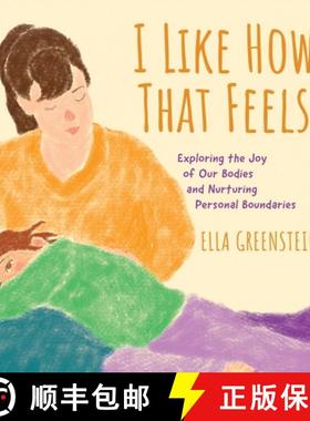 【3-4周达】I Like How That Feels: Exploring the Joy of Our Bodies and Nurturing Personal Boundaries [9789655753677]