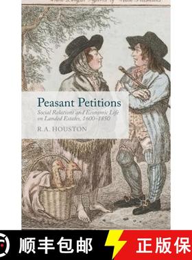 【3-4周达】Peasant Petitions : Social Relations and Economic Life on Landed Estates, 1600-1850 [9781349483792]