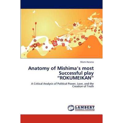 【4周达】Anatomy of Mishima's Most Successful Play Rokumeikan [9783659193071]