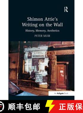 【3-4周达】Shimon Attie's Writing on the Wall: History, Memory, Aesthetics [9780754669630]