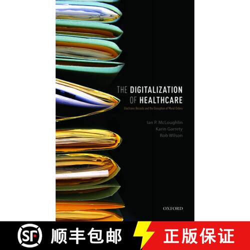 【3-4周达】精装 The Digitalization of Health Care: Electronic Records and the Disruption of Moral Orders [9780198744139]