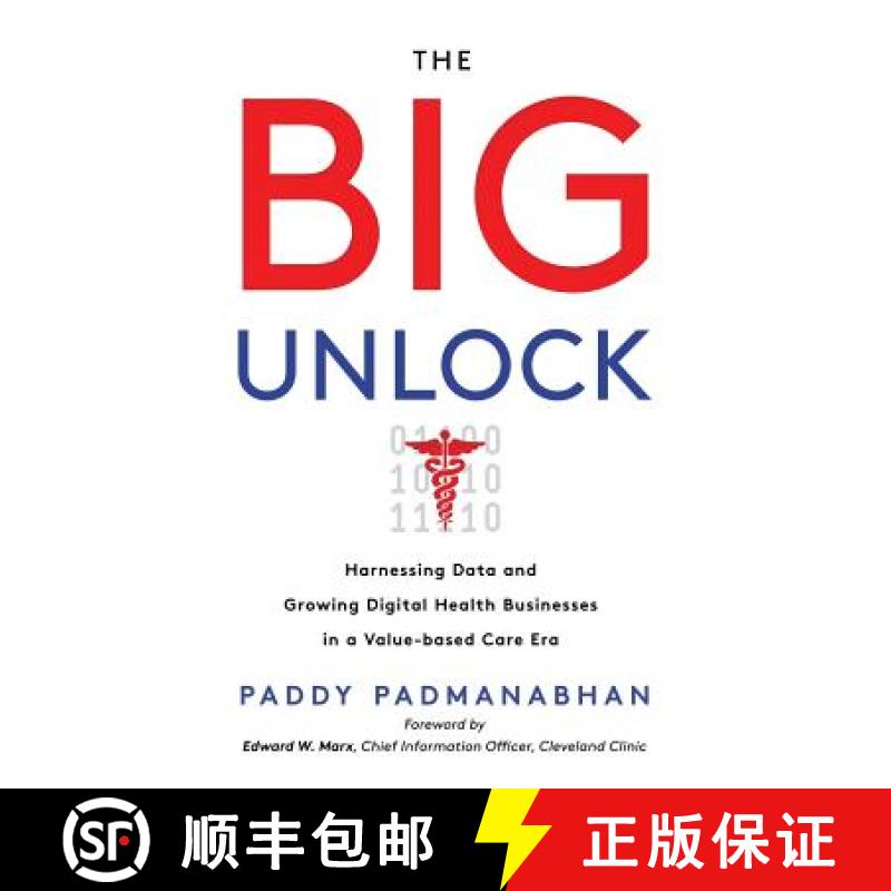 【3-4周达】The Big Unlock: Harnessing Data and Growing Digital Health Businesses in a Value-Based Car... [9781480854581]