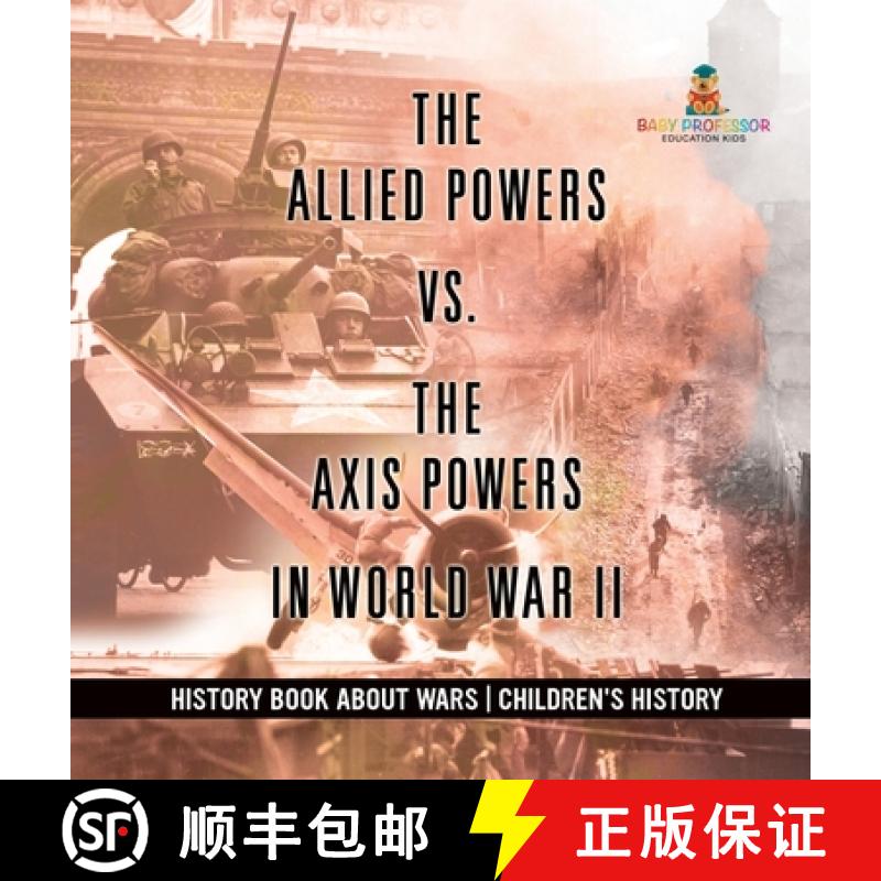 【2-3周达】The Allied Powers vs. The Axis Powers in World War II - History Book about Wars | Children... [9798869418135]