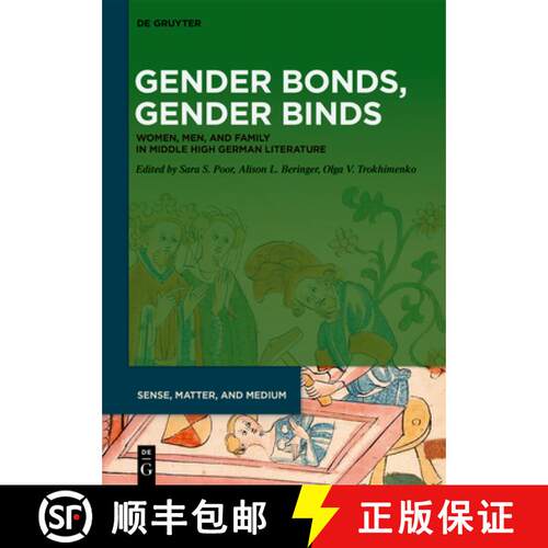 【3-4周达】Gender Bonds, Gender Binds – Women, Men, and Family in Middle High German Literature [9783111121796]