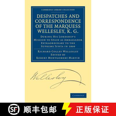 【3-4周达】Despatches and Correspondence of the Marquess Wellesley, K. G.: During His Lordship's Miss... [9781108168977]