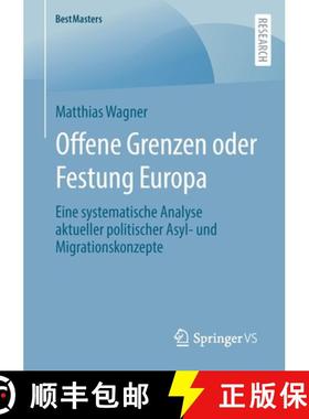 【3-4周达】Offene Grenzen oder Festung Europa : Eine systematische Analyse aktueller politischer Asyl... [9783658390693]