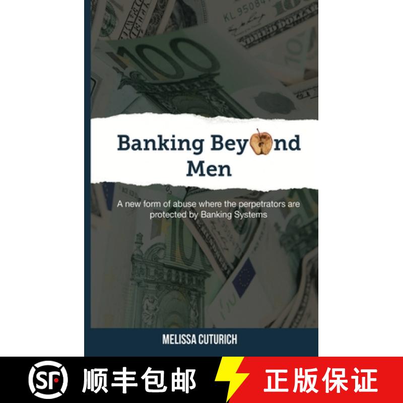 【3-4周达】Banking Beyond Men: A new form of abuse where the perpetrators are protected by Banking Sy... [9780648122821]