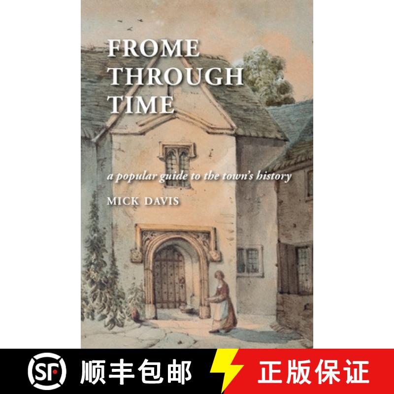 【2-3周达】Frome through Time: a Popular Guide to the Town's History [9781914407628]