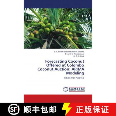 预订 Forecasting Coconut Offered at Colombo Coconut Auction: ARIMA Modeling [9786139820979]