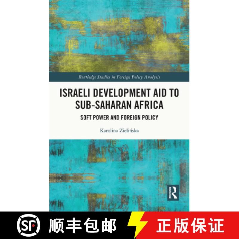 【3-4周达】Israeli Development Aid to Sub-Saharan Africa: Soft Power and Foreign Policy [9780367633851]
