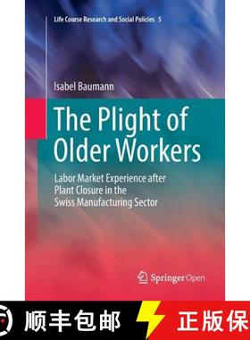 【3-4周达】The Plight of Older Workers : Labor Market Experience after Plant Closure in the Swiss Man... [9783319819570]