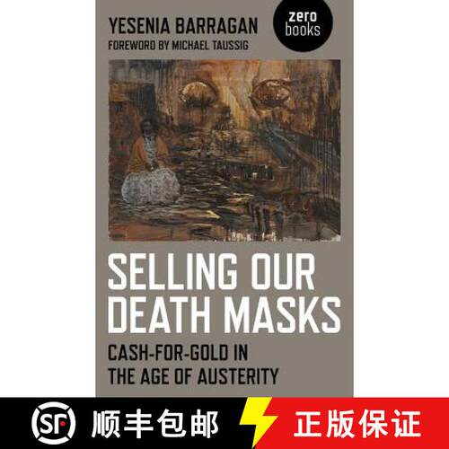 【3-4周达】Selling Our Death Masks - Cash-For-Gold in the Age of Austerity: Cash-For-Gold in the Age ... [9781782792703]