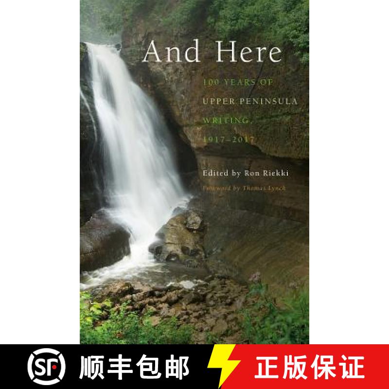 【3-4周达】And Here: 100 Years of Upper Peninsula Writing, 1917-2017 [9781611862591]