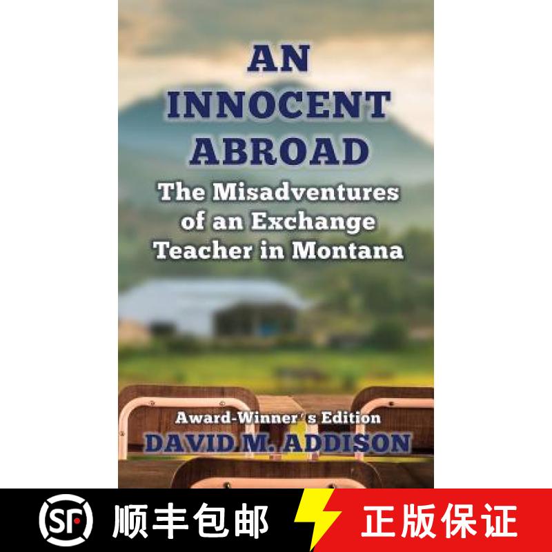 【2-3周达】An Innocent Abroad: The Misadventures of an Exchange Teacher in Montana: Award-Winner's Ed... [9780993493201]