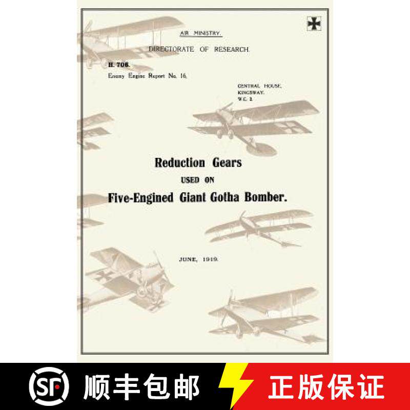 【3-4周达】REDUCTION GEARS USED ON FIVE-ENGINED GIANT GOTHA BOMBER (ENEMY ENGINE REPORT NO.16), June ... [9781783310586]