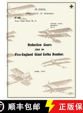 【3-4周达】REDUCTION GEARS USED ON FIVE-ENGINED GIANT GOTHA BOMBER (ENEMY ENGINE REPORT NO.16), June ... [9781783310586]