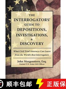预订 The Interrogators' Guide to Depositions, Investigations, & Discovery: What Civil Trial Attorneys... [9781480862029]