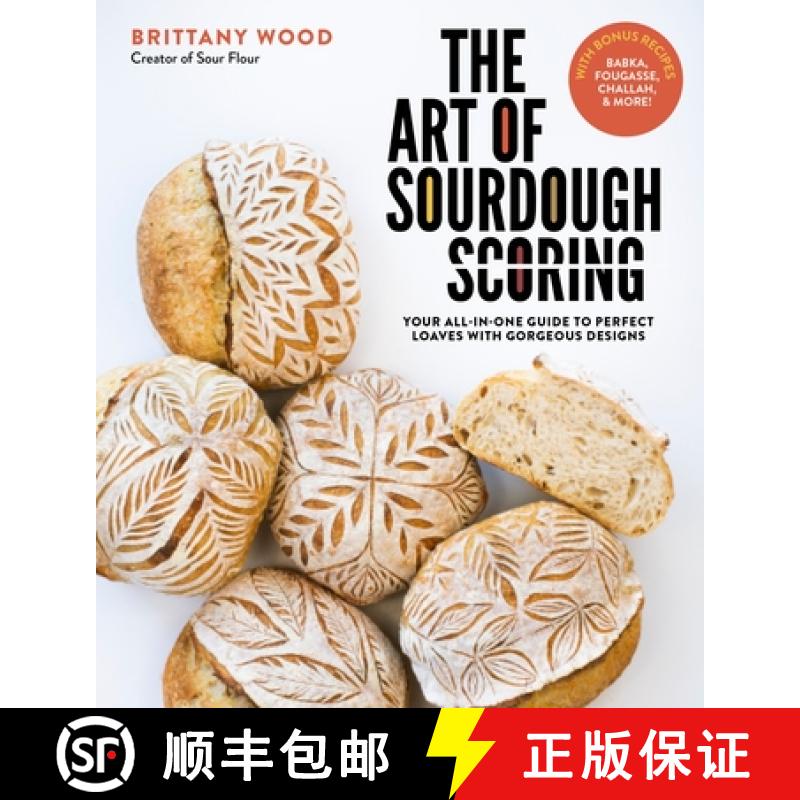 【3-4周达】The Art of Sourdough Scoring: Your All-In-One Guide to Perfect Loaves with Gorgeous Designs [9781645675044]
