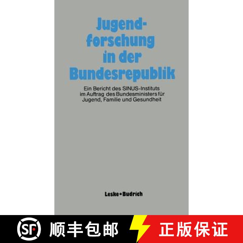 【3-4周达】Jugendforschung in Der Bundesrepublik: Ein Bericht Des Sinus-Instituts Im Auftrag Des Bund... [9783322954893]