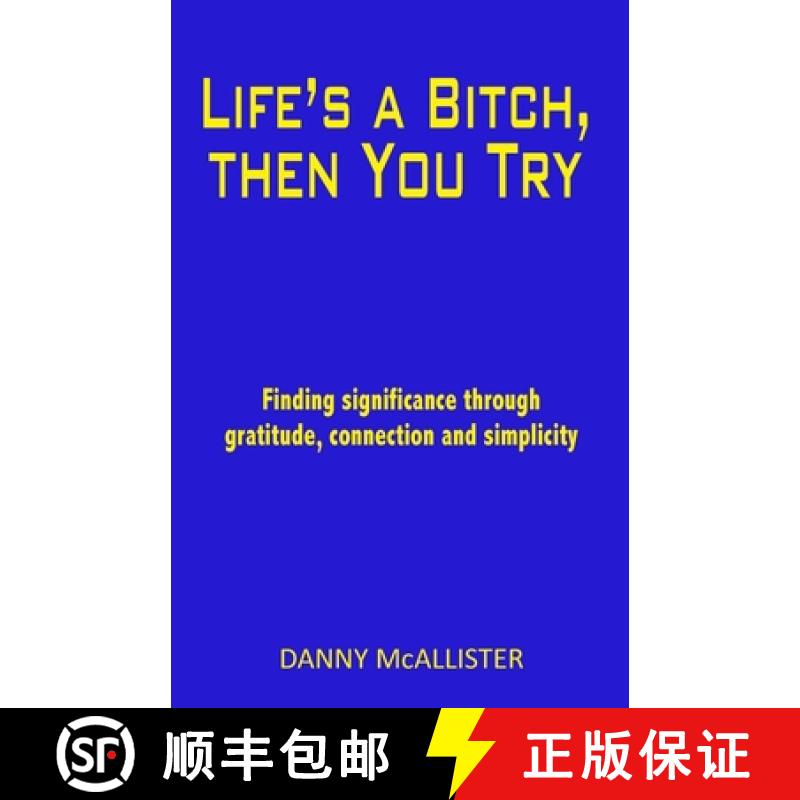 【2-3周达】Life's a Bitch, then You Try: Finding significance through gratitude, connection and simpl... [9780645051902]