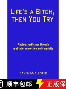 【3-4周达】Life's a Bitch, then You Try: Finding significance through gratitude, connection and simpl... [9780645051902]