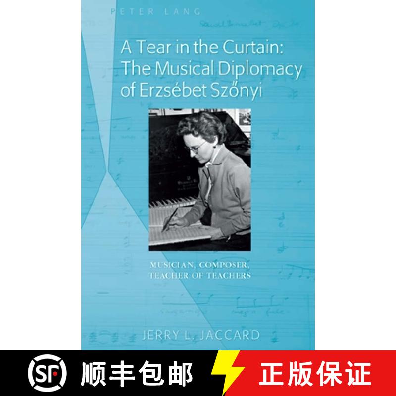 【2-3周达】A Tear in the Curtain: The Musical Diplomacy of Erzsébet Szőnyi: Musician, Composer,... [9781433124464]