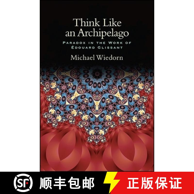 【3-4周达】Think Like an Archipelago : Paradox in the Work of Edouard Glissant [9781438467023]