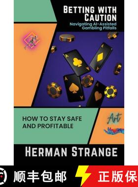 预订 Betting with Caution-Navigating AI-Assisted Gambling Pitfalls: How to Stay Safe and Profitable [9785264465499]