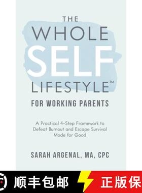 【3-4周达】The Whole SELF Lifestyle for Working Parents: A Practical 4-Step Framework to Defeat Burno... [9781735125404]