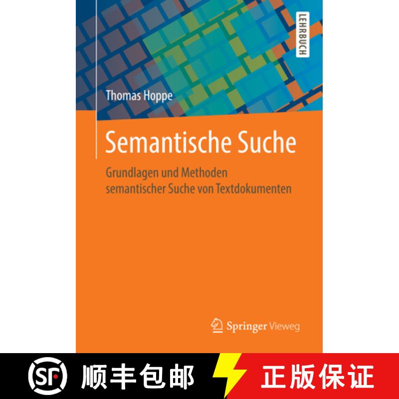 【3-4周达】Semantische Suche: Grundlagen Und Methoden Semantischer Suche Von Textdokumenten [9783658304263]