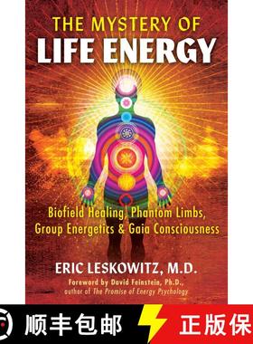 【3-4周达】The Mystery of Life Energy: Biofield Healing, Phantom Limbs, Group Energetics, and Gaia Co... [9781591434863]