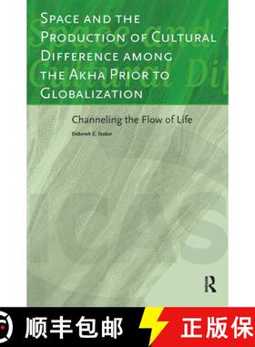 【3-4周达】Space and the Production of Cultural Difference Among the Akha Prior to Globalization: Cha... [9789089643254]