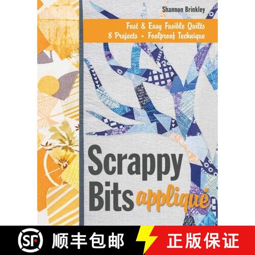 【3-4周达】Scrappy Bits Appliqué - Print-On-Demand Edition: Fast & Easy Fusible Quilts, 8 Projects, ... [9781607058809]