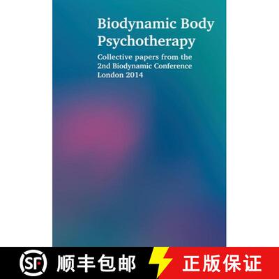 【3-4周达】Biodynamic Body Psychotherapy: Collective papers from the 2nd Biodynamic Conference London... [9781326458447]