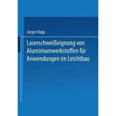 【4周达】Laserschweißeignung Von Aluminiumwerkstoffen Für Anwendungen Im Leichtbau [9783519062264]