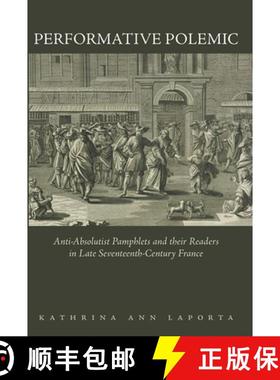 【3-4周达】Performative Polemic: Anti-Absolutist Pamphlets and Their Readers in Late Seventeenth-Cent... [9781644532102]