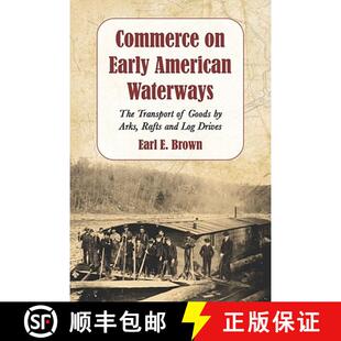 Rafts Arks Log Early The Waterways American 9780786447428 Drives Commerce 4周达 Goods and Transport