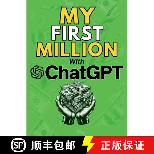 【3-4周达】精装 MY FIRST MILLION With ChatGPT: How to Make Money Online Using Artificial Intelligence... [9781998402243]