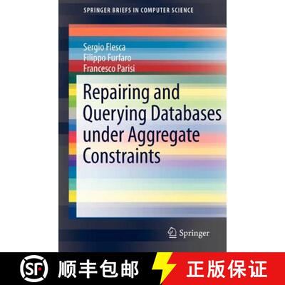 【4周达】Repairing and Querying Databases under Aggregate Constraints [9781461416401]