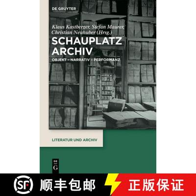 【3-4周达】Schauplatz Archiv：Objekt – Narrativ – Performanz [9783110656251]